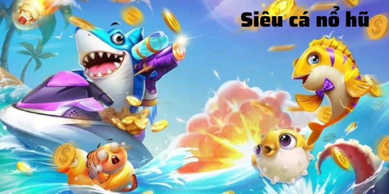 Giới thiệu về sân chơi siêu cá nổ hũ