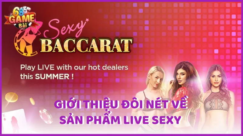 Giới thiệu đôi nét về sản phẩm Live Sexy
