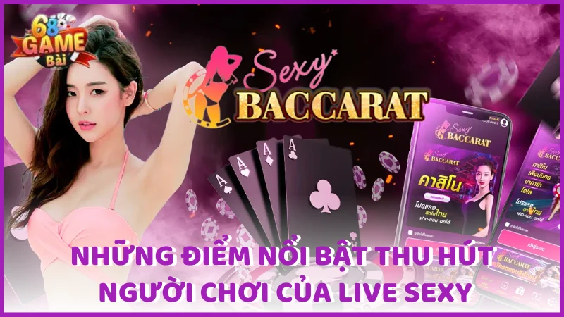 Những điểm nổi bật thu hút người chơi của Live Sexy