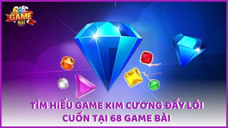 Game Kim Cương tại 68 Game Bài
