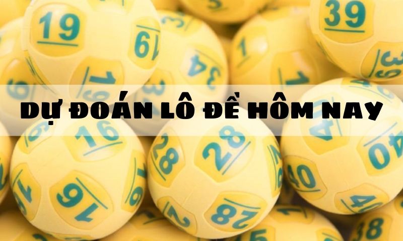 Dự đoán lô đề hôm nay là gì?
